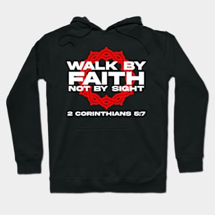 Walk By Faith Not By Sight Bible Verse 2 Corinthians 5:7 Hoodie